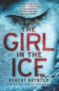 Kniha: The Girl in the Ice (Robert Bryndza). Bookouture, 2016 Kniha: The Girl in the Ice (Robert Bryndza). Bookouture, 2016