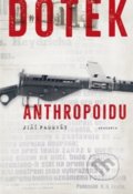 Kniha: Dotek Anthropoidu (Jiří Padevět), 2017 Kniha: Dotek Anthropoidu (Jiří Padevět), 2017