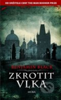 Kniha: Zkrotit vlka (Benjamin Black). Moba, 2017 Kniha: Zkrotit vlka (Benjamin Black). Moba, 2017