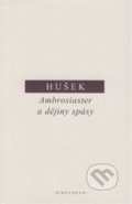 Kniha: Ambrosiaster a dějiny spásy (Vít Hušek). OIKOYMENH, 2017 Kniha: Ambrosiaster a dějiny spásy (Vít Hušek). OIKOYMENH, 2017