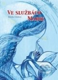Kniha: Ve službách Marie (Božena Cibulková). Rudolf Špaček, 2017 Kniha: Ve službách Marie (Božena Cibulková). Rudolf Špaček, 2017