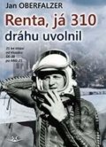 Kniha: Renta, já 310 uvolnil dráhu (Jan Oberfalzer). Svět křídel, 2017 Kniha: Renta, já 310 uvolnil dráhu (Jan Oberfalzer). Svět křídel, 2017