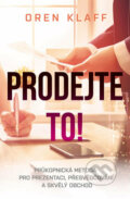 Kniha: Prodejte to! (Oren Klaff). Edice knihy Omega, 2018 Kniha: Prodejte to! (Oren Klaff). Edice knihy Omega, 2018