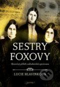 Kniha: Sestry Foxovy (Lucie Hlavinková). Jota, 2017 Kniha: Sestry Foxovy (Lucie Hlavinková). Jota, 2017