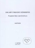 Kniha: Základy strojného inžinierstva (Jozef Antala). STU, 2015 Kniha: Základy strojného inžinierstva (Jozef Antala). STU, 2015
