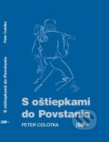 Kniha: S oštiepkami do Povstania (Peter Colotka). D plus gallery, 2017 Kniha: S oštiepkami do Povstania (Peter Colotka). D plus gallery, 2017