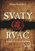 Kniha: Svatý rváč (Milena Štráfeldová). Garamond, 2017 Kniha: Svatý rváč (Milena Štráfeldová). Garamond, 2017