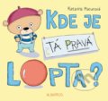 Kniha: Kde je tá pravá lopta? (Katarína Macurová), 2017 Kniha: Kde je tá pravá lopta? (Katarína Macurová), 2017