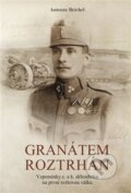 Kniha: Granátem roztrhán (Antonín Reichel). Signum belli 1914, 2024 Kniha: Granátem roztrhán (Antonín Reichel). Signum belli 1914, 2024