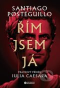 Kniha: Řím jsem já (Santiago Posteguillo). Bourdon, 2024 Kniha: Řím jsem já (Santiago Posteguillo). Bourdon, 2024