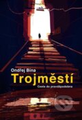 Kniha: Trojměstí: Cesta do pravděpodobna (Ondřej Bína). Klara Sedlo Studio, 2024 Kniha: Trojměstí: Cesta do pravděpodobna (Ondřej Bína). Klara Sedlo Studio, 2024