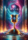 Kniha: Zlatý Grál (David Trčka). Pointa, 2024 Kniha: Zlatý Grál (David Trčka). Pointa, 2024