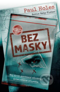 Kniha: Bez masky (Paul Holes a Robin Gaby Fisher). Vendeta, 2025 Kniha: Bez masky (Paul Holes a Robin Gaby Fisher). Vendeta, 2025