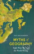 Kniha: Myths of Geography (Paul Richardson). The Bridge Street, 2024 Kniha: Myths of Geography (Paul Richardson). The Bridge Street, 2024
