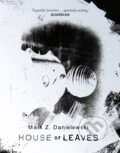 Kniha: House Of Leaves (Mark Z Danielewski), 2024 Kniha: House Of Leaves (Mark Z Danielewski), 2024