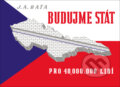 Kniha: Budujme stát pro 40 000 000 lidí (Jan Antonín Baťa). Mgr. Jiří Švejda, 2024 Kniha: Budujme stát pro 40 000 000 lidí (Jan Antonín Baťa). Mgr. Jiří Švejda, 2024