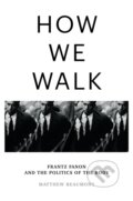 Kniha: How We Walk (Matthew Beaumont). Verso, 2024 Kniha: How We Walk (Matthew Beaumont). Verso, 2024