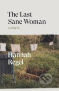 Kniha: The Last Sane Woman (Hannah Regel). Verso, 2024 Kniha: The Last Sane Woman (Hannah Regel). Verso, 2024