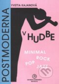 Kniha: Postmoderna v hudbe – Minimal, rock, pop, jazz (Yvetta Kajanová). Univerzita Komenského Bratislava, 2010 Kniha: Postmoderna v hudbe – Minimal, rock, pop, jazz (Yvetta Kajanová). Univerzita Komenského Bratislava, 2010