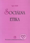 Kniha: Sociálna etika (Igor Kišš). Univerzita Komenského Bratislava, 2006 Kniha: Sociálna etika (Igor Kišš). Univerzita Komenského Bratislava, 2006