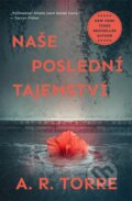 Kniha: Naše poslední tajemství (Alessandra R. Torre). Mystery Press, 2024 Kniha: Naše poslední tajemství (Alessandra R. Torre). Mystery Press, 2024