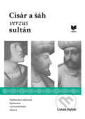 Kniha: Cisár a šáh verzus sultán (Lukáš Rybár). VEDA, 2024 Kniha: Cisár a šáh verzus sultán (Lukáš Rybár). VEDA, 2024