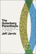 Kniha: The Gutenberg Parenthesis (Jeff Jarvis). Bloomsbury, 2024 Kniha: The Gutenberg Parenthesis (Jeff Jarvis). Bloomsbury, 2024