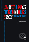 Kniha: Acting Techniques in the 20th Century (Miloš Mistrík). VEDA, 2024 Kniha: Acting Techniques in the 20th Century (Miloš Mistrík). VEDA, 2024