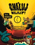 Kniha: Cháluj nejlíp! (Těhotnej kuchař). TK Books, 2024 Kniha: Cháluj nejlíp! (Těhotnej kuchař). TK Books, 2024