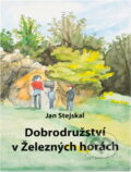 Kniha: Dobrodružství v Železných horách (Jan Stejskal). Oftis, 2021 Kniha: Dobrodružství v Železných horách (Jan Stejskal). Oftis, 2021