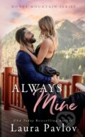 Kniha: Always Mine (Laura Pavlov). IngramSpark, 2022 Kniha: Always Mine (Laura Pavlov). IngramSpark, 2022