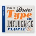 Kniha: How to Draw Type and Influence People (Sarah Hyndman). Laurence King Publishing, 2017 Kniha: How to Draw Type and Influence People (Sarah Hyndman). Laurence King Publishing, 2017