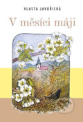 Kniha: V měsíci máji (Vlasta Javořická). Akcent, 2014 Kniha: V měsíci máji (Vlasta Javořická). Akcent, 2014