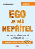 Kniha: Ego je váš nepřítel (Ryan Holiday), 2017 Kniha: Ego je váš nepřítel (Ryan Holiday), 2017