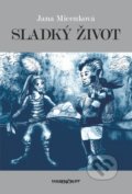 Kniha: Sladký život (Jana Micenková), 2018 Kniha: Sladký život (Jana Micenková), 2018