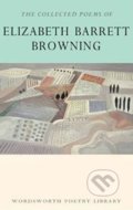 The Collected Poems of Elizabeth Barrett Browning - Elizabeth Barrett Browning, Wordsworth, 2015
