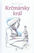 Kniha: Krčmársky kráľ (Martin Rázus). Tranoscius, 2017 Kniha: Krčmársky kráľ (Martin Rázus). Tranoscius, 2017