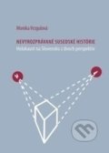 Nevyrozprávané susedské histórie - Monika Vrzgulová, Veda, Ústav etnológie SAV, 2017
