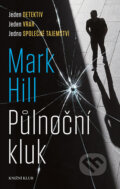 Kniha: Půlnoční kluk (Mark Hill). Knižní klub, 2017 Kniha: Půlnoční kluk (Mark Hill). Knižní klub, 2017