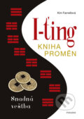 Kniha: I-ťing: Kniha proměn (Kim Farnell). Pragma, 2017 Kniha: I-ťing: Kniha proměn (Kim Farnell). Pragma, 2017