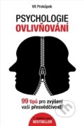 Kniha: Psychologie ovlivňování (Vít Prokůpek). Prokůpek Vít, 2017 Kniha: Psychologie ovlivňování (Vít Prokůpek). Prokůpek Vít, 2017