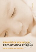 Kniha: Před úsvitem, po ránu (František Koukolík). Karolinum, 2017 Kniha: Před úsvitem, po ránu (František Koukolík). Karolinum, 2017