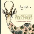 Kniha: Magnificent Creatures (Anna Wright). Faber and Faber, 2016 Kniha: Magnificent Creatures (Anna Wright). Faber and Faber, 2016