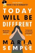 Kniha: Today Will Be Different (Maria Semple). W&N, 2017 Kniha: Today Will Be Different (Maria Semple). W&N, 2017