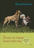 Kniha: Život se psem není pod psa (Konrad Lorenz). Argo, 2013 Kniha: Život se psem není pod psa (Konrad Lorenz). Argo, 2013