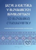 Jazyk a kultúra v slovanských súvislostiach - Katarína Žeňuchová,  Peter Žeňuch, Slovenský komitét slavistov, 2017