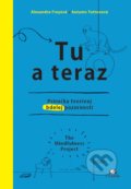 Kniha: Tu a teraz (Alexandra Frey a Autumn Totton). Citadella, 2017 Kniha: Tu a teraz (Alexandra Frey a Autumn Totton). Citadella, 2017