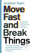 Kniha: Move Fast and Break Things (Jonathan Taplin). Little, Brown, 2017 Kniha: Move Fast and Break Things (Jonathan Taplin). Little, Brown, 2017