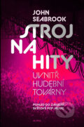Kniha: Stroj na hity (John Seabrook). 65. pole, 2017 Kniha: Stroj na hity (John Seabrook). 65. pole, 2017
