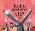 Kniha: Koho sežere vlk? (Ester Stará a Milan Starý), 2017 Kniha: Koho sežere vlk? (Ester Stará a Milan Starý), 2017